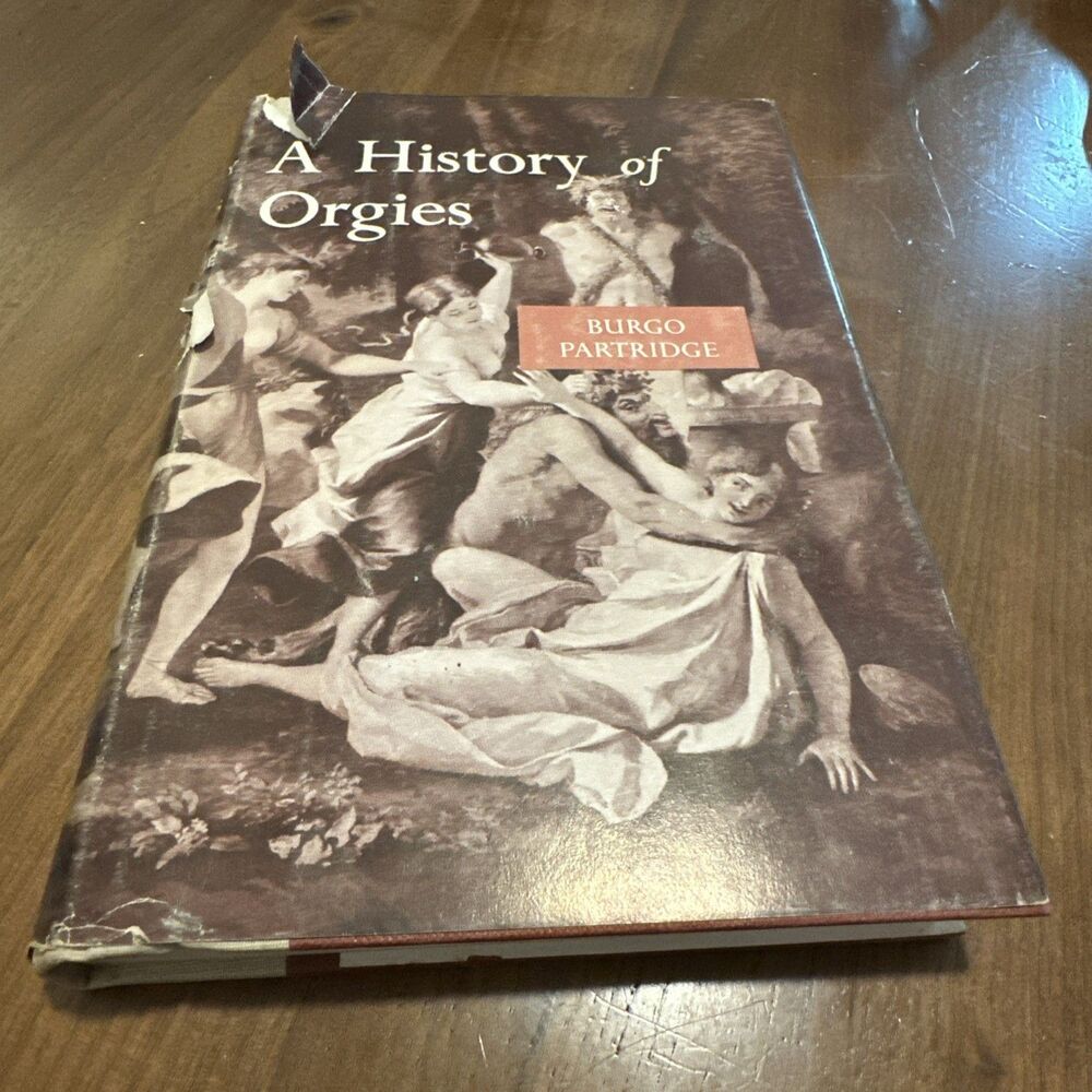 A History of Orgies – Burgo Partridge  1960 First Edition Hardcover Dust Jacket